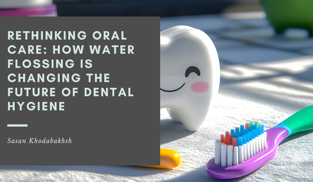 Rethinking Oral Care: How Water Flossing is Changing the Future of Dental Hygiene